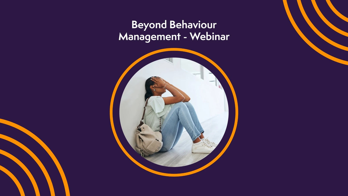 Beyond Behaviour Management - Webinar